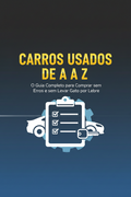 Carros Usados de A a Z: O Guia Completo para Comprar sem Erros e sem Levar Gato por Lebre